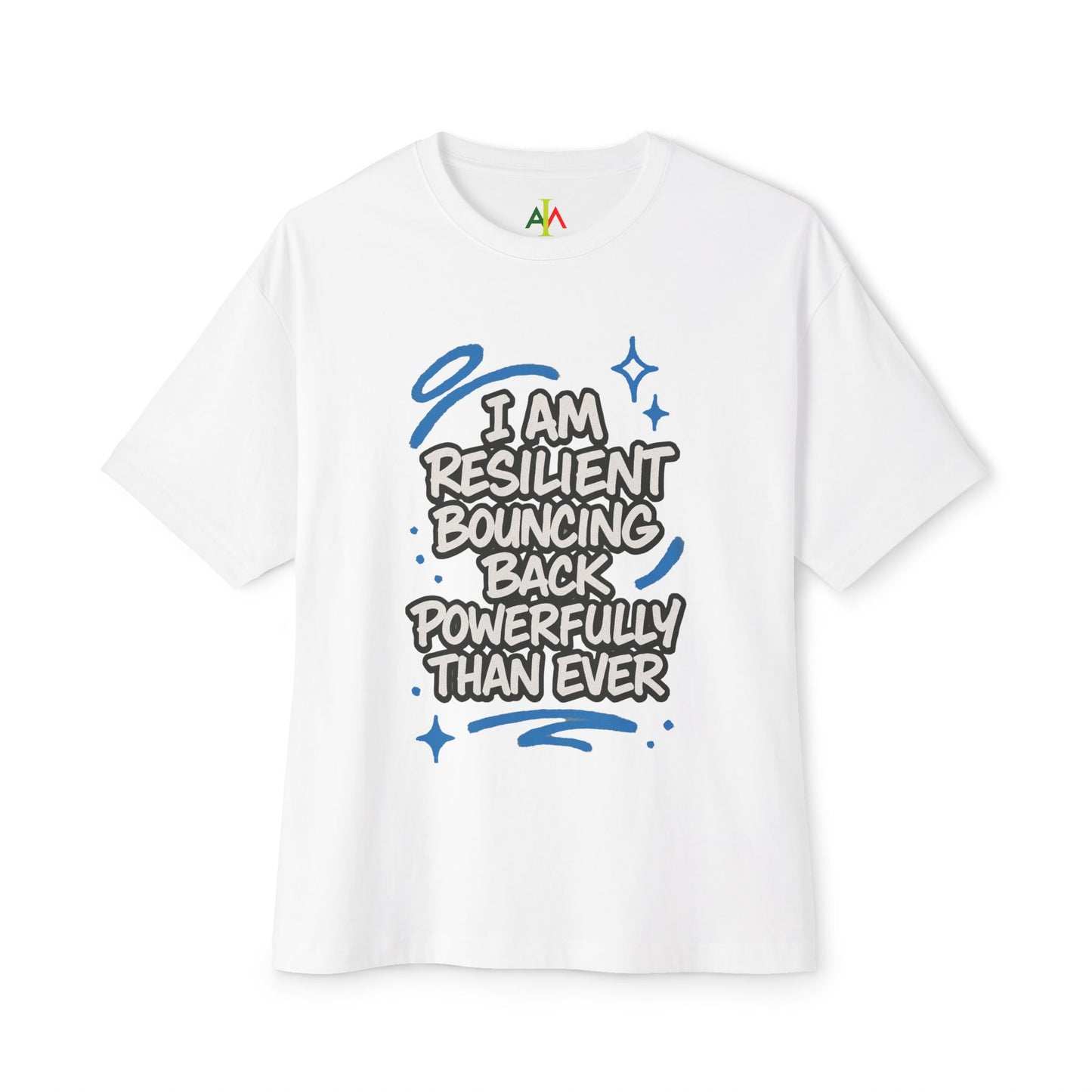 White oversized boxy tee with a graphic that says 'I AM RESILIENT BOUNCING BACK POWERFULLY THAN EVER' in black lettering.