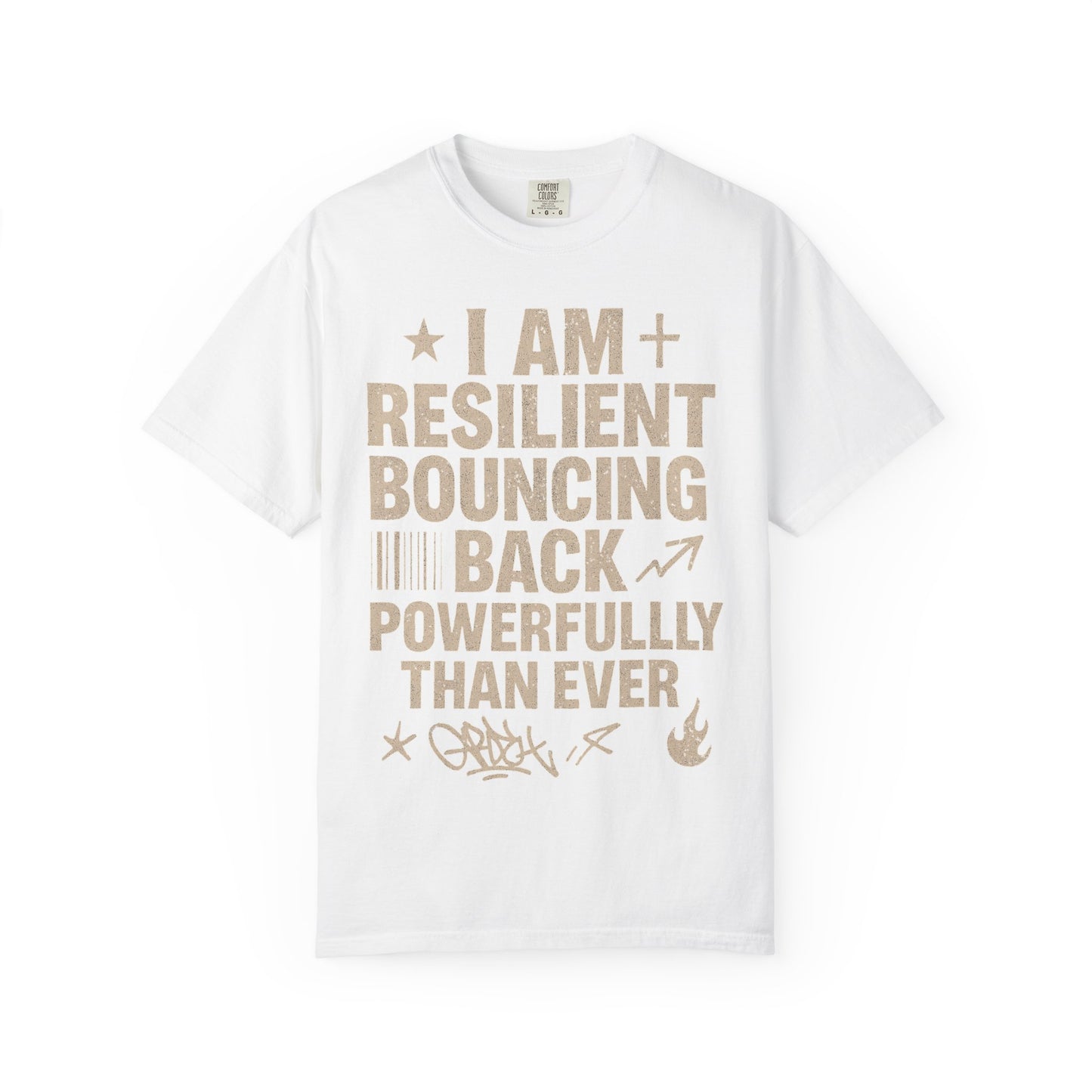 White crew neck t-shirt with the text 'I AM RESILIENT BOUNCING BACK POWERFULLY EVER' printed in gold.