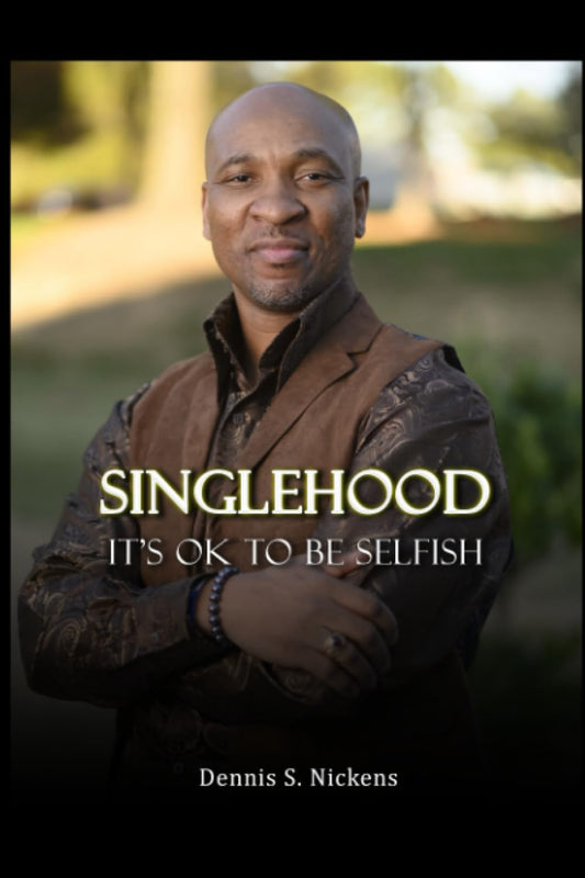 The image features the cover of the book titled "Singlehood: It's Ok To Be Selfish" by Dennis S. Nickens.